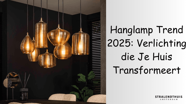 Hanglamp Trend 2025: Verlichting die Je Huis Transformeert - Stralend thuis Amsterdam
