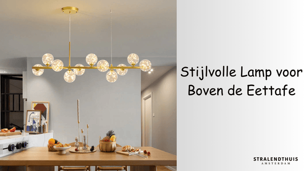 Stijlvolle Lamp voor Boven de Eettafel - Stralend thuis Amsterdam